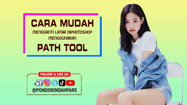 Tutorial Photoshop | Cara Mengganti Latar Menggunakan Path Tool